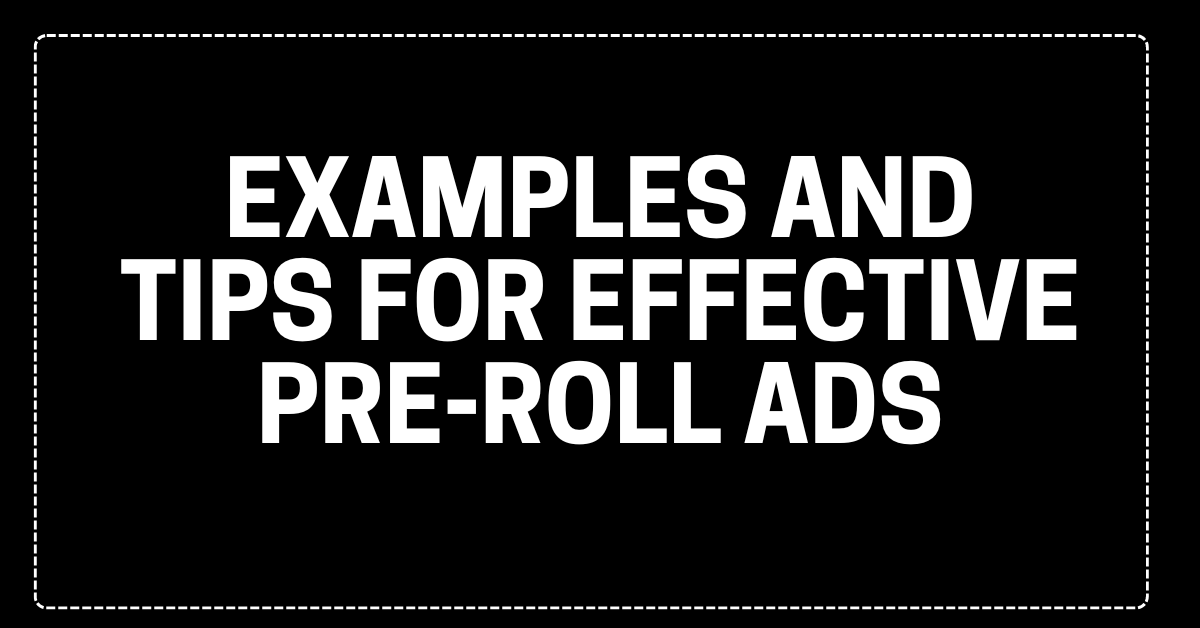 Unlocking the Power of Pre-Roll Ads (6)