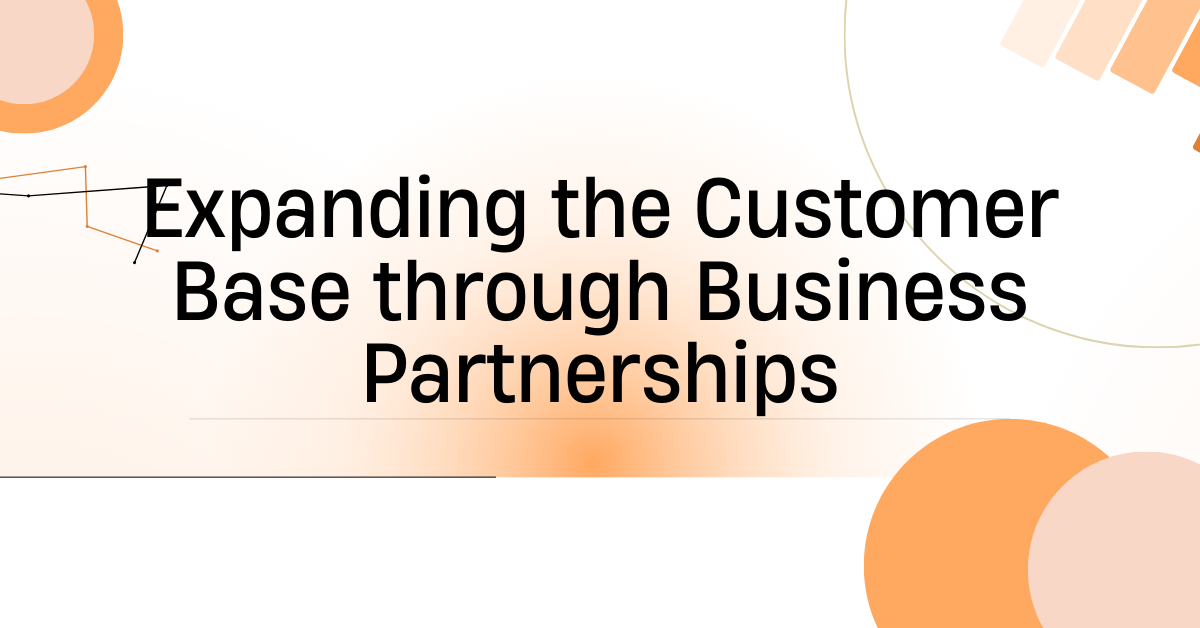 Customer Growth through Strategic Business Partnership
