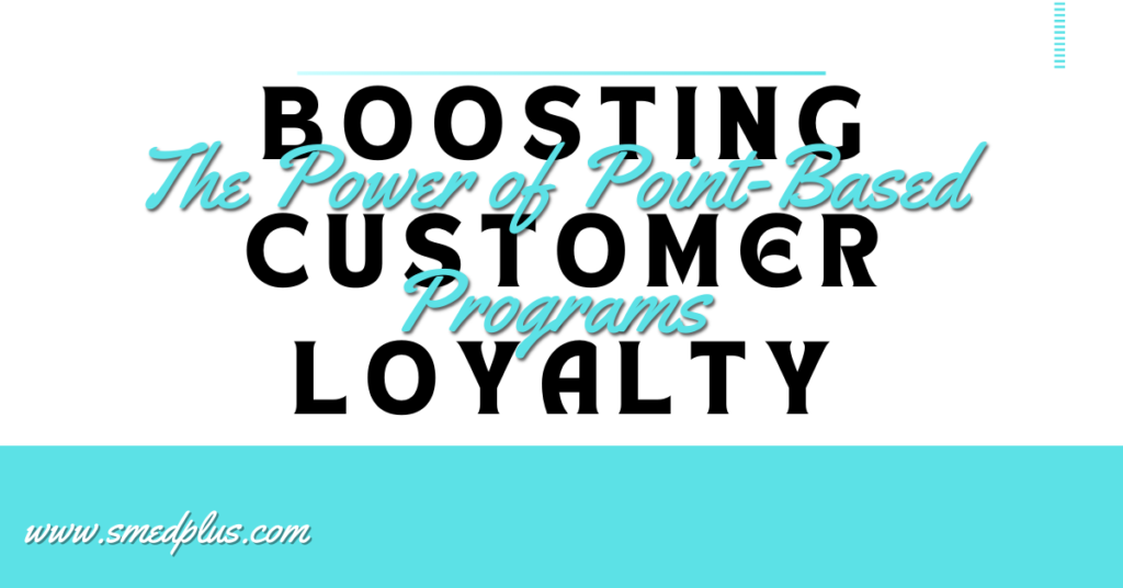 Boosting Customer Loyalty The Power of Point-Based Programs