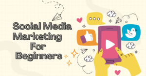 Social Media Marketing For Beginners